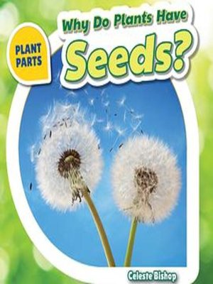 cover image of Why Do Plants Have Seeds?